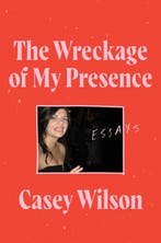 The Wreckage of My Presence 9780062960580 Casey Wilson, Verzenden, Nieuw in verpakking