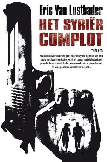Het Syriër-complot - Eric Van Lustbader 9789400500914, Verzenden, Zo goed als nieuw, Eric Van Lustbader