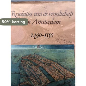 Resoluties vroedschap van amsterdam 1490-1550 - Iterson, Verzenden, Gelezen, Iterson