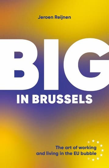 Big In Brussels: The Art Of Working And Living In The Eu Bub, Ophalen of Verzenden, Nieuw, Jeroen Reijnen