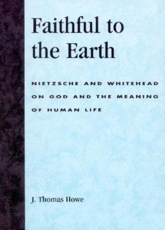 Faithful to the Earth - J. Thomas Howe - 9780742514454 - Pap, Boeken, Filosofie, Verzenden