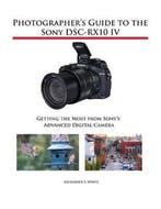 9781937986667 Photographers Guide to the Sony DSC-RX10 IV, Boeken, Verzenden, Nieuw, Alexander S White