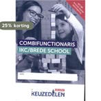 Combifunctionaris IKC/Brede school / Keuzedeel 9789037250626, Verzenden, Zo goed als nieuw