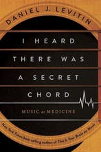 9781324110583 I Heard There Was a Secret Chord, Boeken, Verzenden, Nieuw, Daniel J. Levitin
