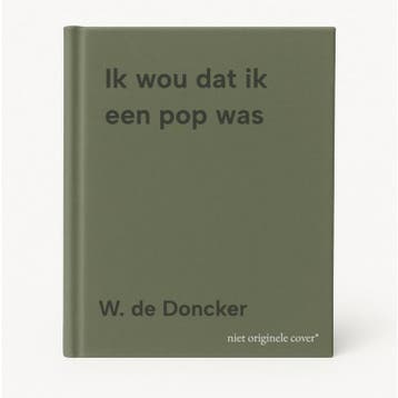 Ik wou dat ik een pop was - W. de Doncker 9789059080362, Verzenden, Gelezen, W. de Doncker