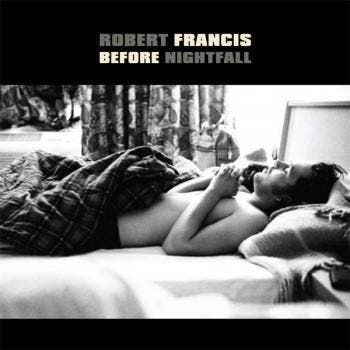 cd - Robert Francis - Before Nightfall, Verzenden, Zo goed als nieuw