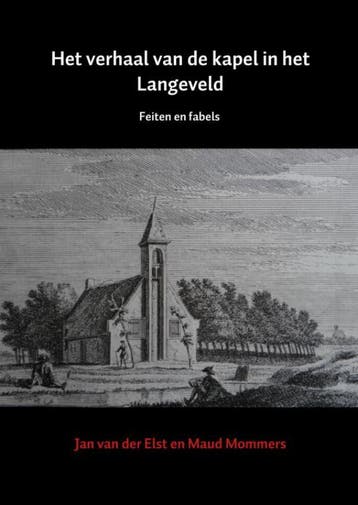 Het Verhaal Van De Kapel In Het Langeveld | Nieuw, Ophalen of Verzenden, Nieuw, Jan Elst; Maud Mommers