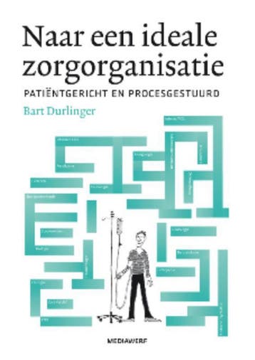 De ideale zorgorganisatie - Bart Durlinger 9789490463144, Verzenden, Zo goed als nieuw, Bart Durlinger