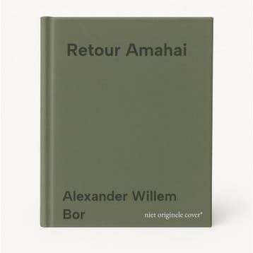 Retour Amahai - Alexander Willem Bor 9789492984821, Verzenden, Zo goed als nieuw, Alexander Willem Bor