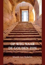Op weg naar de gouden zon 9789463656481 Mandy van Nobelen, Boeken, Verzenden, Zo goed als nieuw, Mandy van Nobelen