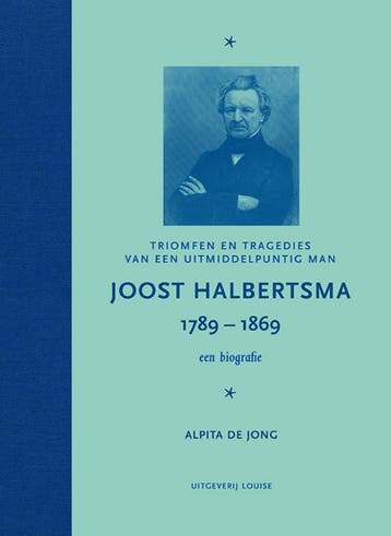 Joost Halbertsma 1789-1869 - Alpita de Jong 9789491536502, Verzenden, Gelezen, Alpita de Jong