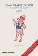 Shakespeares London on Five Groats a Day 9780500251508, Verzenden, Zo goed als nieuw, Richard Tames