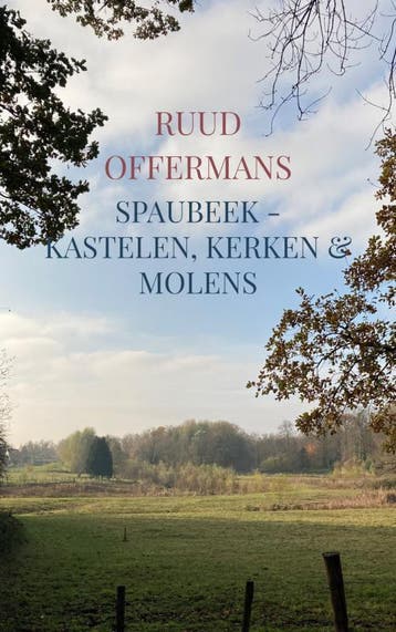 Spaubeek - Kastelen, Kerken & Molens | Ruud Offermans, Ophalen of Verzenden, Nieuw, Ruud Offermans