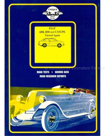 FIAT 600, 850 AND COUPE VIEUWED AGAIN, ROAD TESTS - SERVICE, Nieuw, Author