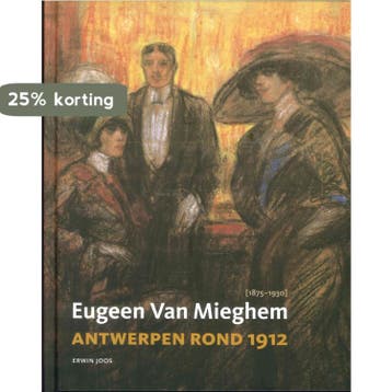Eugeen van Mieghem en Antwerpen rond 1912 - Erwin Joos, Verzenden, Zo goed als nieuw, Erwin Joos