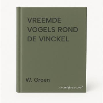 VREEMDE VOGELS ROND DE VINCKEL - W. Groen 9789033111259, Verzenden, Gelezen, W. Groen