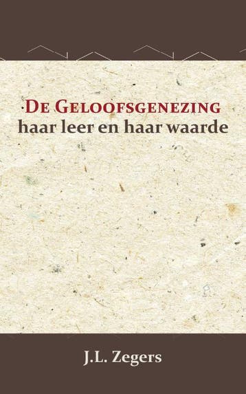De Geloofsgenezing | J.L. Zegers; Ds. J.P.G. Westhoff, Ophalen of Verzenden, Nieuw, J.L. Zegers; Ds. J.P.G. Westhoff
