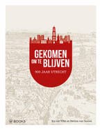 Gekomen Om Te Blijven. Utrecht 900 Jaar | Bettina van Santen, Ophalen of Verzenden, Nieuw, Bettina van Santen-Kaj van Vliet