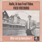 vinyl single 7 inch - Fred Vreeburg - Hallo Ik Ben Fred V..., Cd's en Dvd's, Vinyl Singles, Verzenden, Zo goed als nieuw