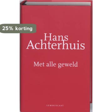 Met alle geweld 9789047701200 Hans Achterhuis, Verzenden, Zo goed als nieuw, Hans Achterhuis