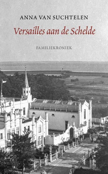 Versailles aan de Schelde - Anna van Suchtelen 9789059367555, Verzenden, Gelezen, Anna van Suchtelen