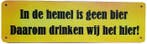In de hemel is geen bier reclamebord, Verzenden, Nieuw