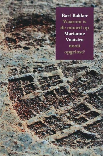 Waarom is de moord op Marianne Vaatstra nooit opgelost?, Verzenden, Gelezen, Bram Bakker