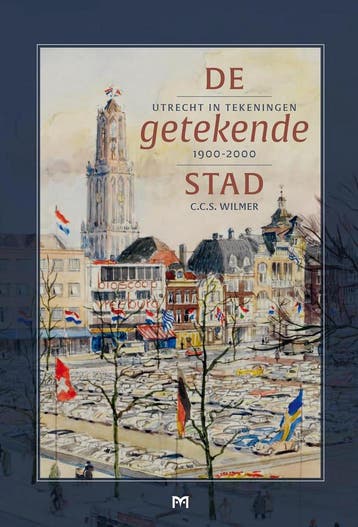 De getekende stad. Utrecht in tekeningen 1900-2000, Boeken, Verzenden, Zo goed als nieuw, Tolien Wilmer