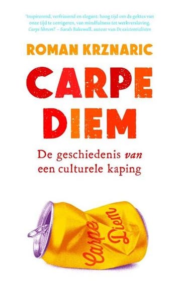 Carpe diem | 9789025905132 | Roman Krznaric, Boeken, Ophalen of Verzenden, Zo goed als nieuw, Roman Krznaric