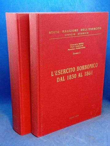 L’Esercito Borbonico dal 1830 al 1861 Tomo 1° e 2° - viele