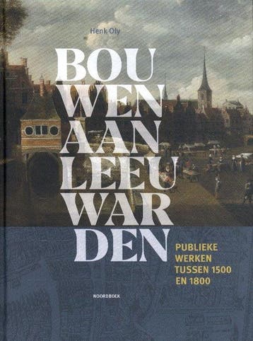 Bouwen aan Leeuwarden - Oly, Boeken, Verzenden, Gelezen