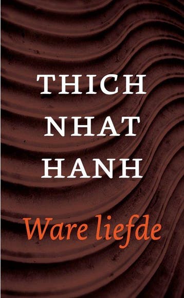 Ware liefde - Thich Nhat Hanh - 9789025904883 - Paperback, Boeken, Verzenden, Nieuw