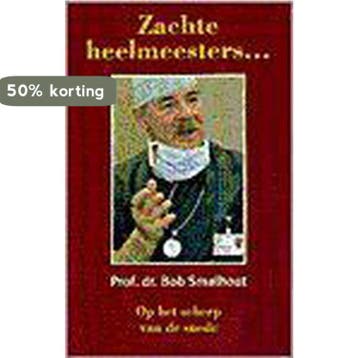 Zachte heelmeesters ... - B. Smalhout 9789055014866, Verzenden, Gelezen, B. Smalhout