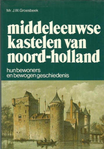 Middeleeuwse kastelen van Noord-Holland - Groesbeek, Boeken, Verzenden, Gelezen, Groesbeek
