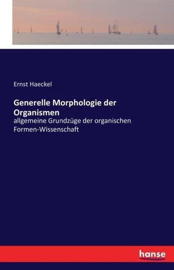 9783741172946 Generelle Morphologie der Organismen, Verzenden, Nieuw, Ernst Heinrich Philipp August Haeckel