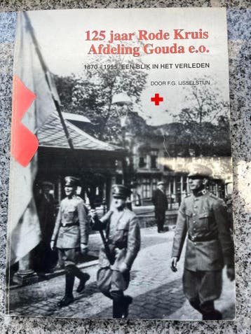 125 jaar Rode Kruis – Afdeling Gouda e.o., Boeken, Geschiedenis | Stad en Regio, Verzenden, F.G. IJsselstijn, 20e eeuw of later