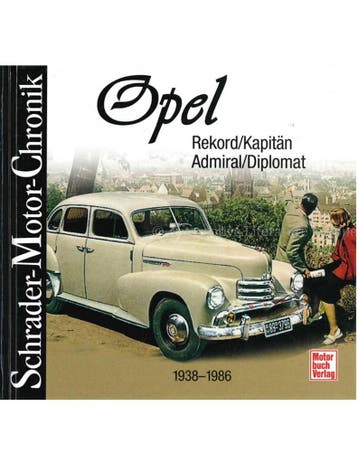 OPEL REKORD, KAPITÄN, ADMIRAL, DIPLOMAT 1938-1986, SCHRADER, Nieuw, Opel, Author
