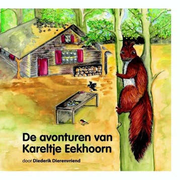 De avonturen van Kareltje Eekhoorn - Diederik Dierenvriend, Boeken, Verzenden, Gelezen, Diederik Dierenvriend