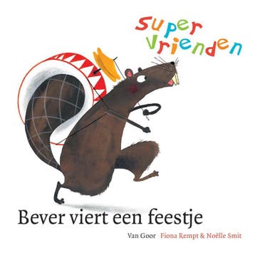 Bever viert een feestje / Supervrienden - Fiona Rempt, Verzenden, Gelezen, Fiona Rempt