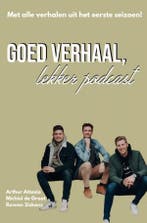Goed Verhaal, Lekker Podcast 9789464485332, Verzenden, Gelezen, Arthur Attasio & Michiel de Groot & Rowan Siskens