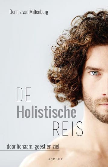De holistische reis - Dennis van Miltenburg 9789463384063, Verzenden, Zo goed als nieuw, Dennis van Miltenburg