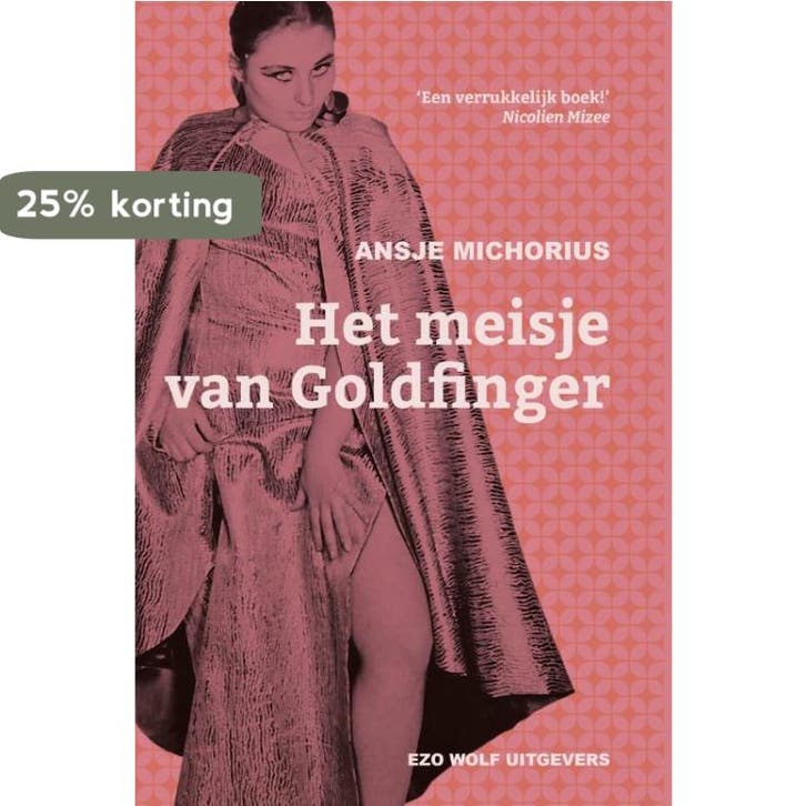 Het meisje van Goldfinger 9789083320113 Ansje Michorius, Boeken, Romans, Gelezen, Verzenden