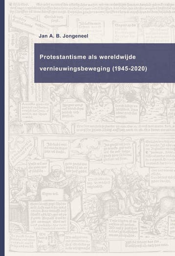 Protestantisme als wereldwijde beweging (1945-2020), Boeken, Godsdienst en Theologie, Verzenden, Zo goed als nieuw, Jan A.B. Jongeneel