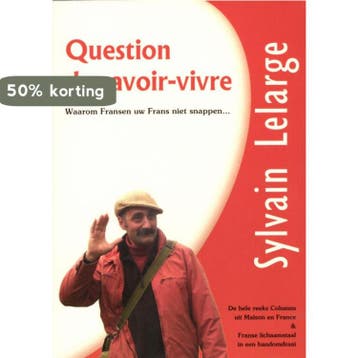 Question de savoir-vivre - Sylvain Lelarge 9789461902474, Verzenden, Gelezen, Sylvain Lelarge