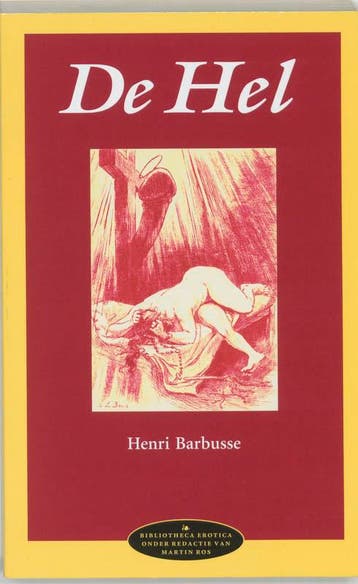 De hel / Bibliotheca erotica / 4 - Henri Barbusse, Verzenden, Gelezen, Henri Barbusse