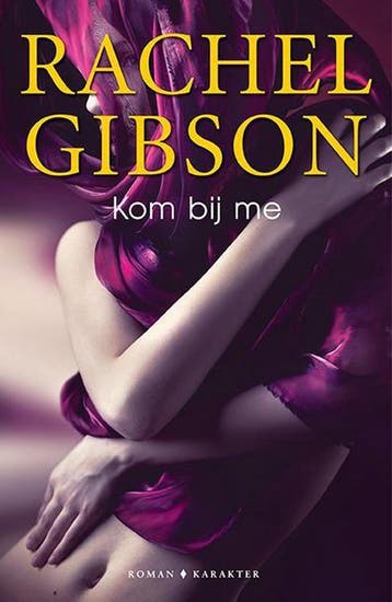 Kom bij me - Rachel Gibson 9789045213989, Verzenden, Zo goed als nieuw, Rachel Gibson