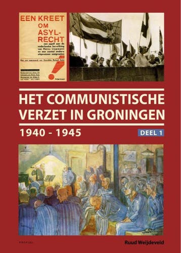 Het communistische verzet in Groningen - Ruud Weijdeveld, Verzenden, Gelezen, Ruud Weijdeveld