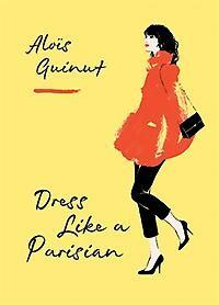 Dress Like a Parisian - Alois Guinut 9781784724184, Verzenden, Zo goed als nieuw, Alois Guinut