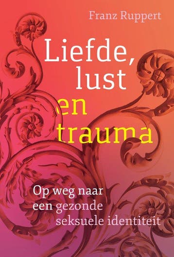 9789463160230 Liefde, lust en trauma | Tweedehands, Boeken, Verzenden, Zo goed als nieuw, Franz Ruppert