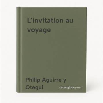 Linvitation au voyage 9789462303355 Philip Aguirre y Otegui, Verzenden, Zo goed als nieuw, Philip Aguirre y Otegui